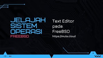 Jelajah Sistem Operasi - FreeBSD - Text Editor