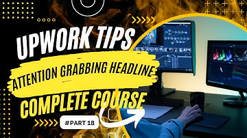 Advanced Upwork Tips: How to write an Attention Grabbing Headline#Part 18