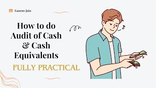 Audit of Cash and Cash Equivalents | Practical Approach | Interview and Practice for both