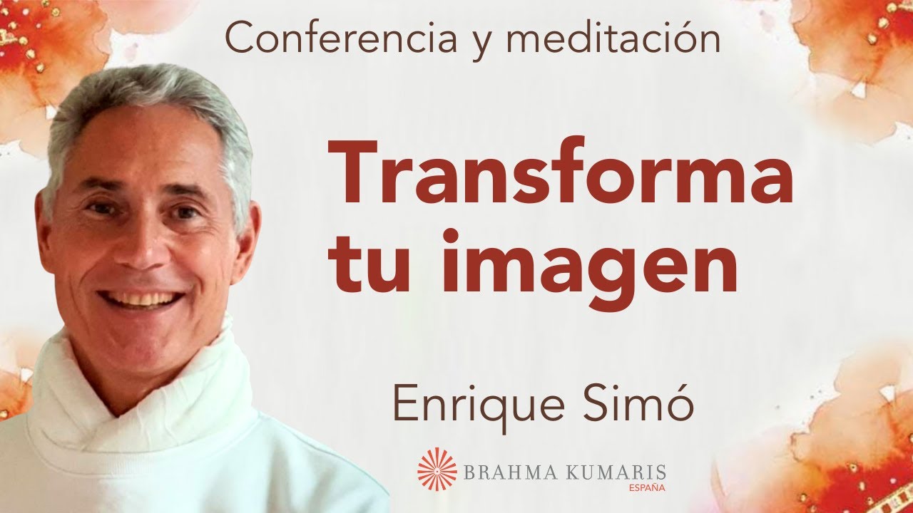 Meditación y conferencia: “Transforma tu imagen”, con Enrique Simó