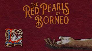 The Red Pearls of Borneo - History Detective Time