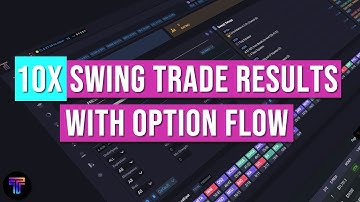 10x Swing Trade Results Using Option Flow!