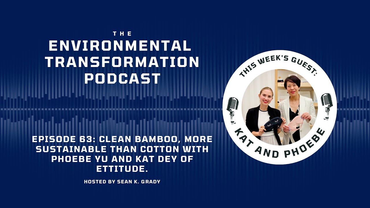 Clean Bamboo, more Sustainable than Cotton with Phoebe Yu and Kat Dey