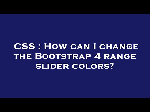 CSS : How can I change the Bootstrap 4 range slider colors?