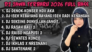 Dj Jawa  Album  Dj Bungahku Tembus Tekan Kayangan Denok Konser Ndx Terbaru 2026 Bass
