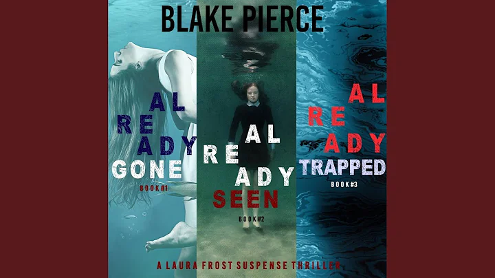 Chapter 14.5 & Chapter 15.1 - A Laura Frost Fbi Suspense Thriller Bundle: Already Gone (#1) ,...