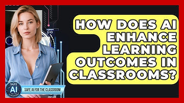 How Does AI Enhance Learning Outcomes In Classrooms? - Safe AI for The Classroom