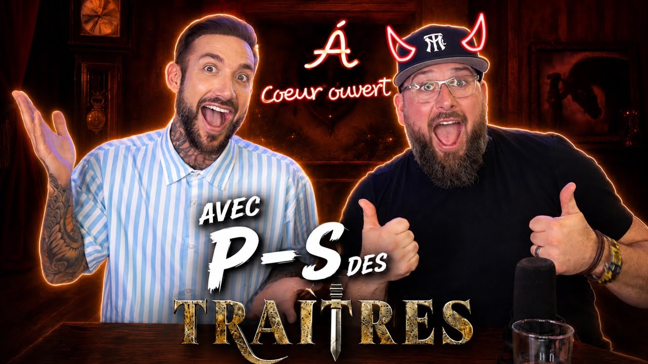 À coeur ouvert | avec P-S des TRAITRES 🗡️💥( Le DERNIER Traitres RÉPOND à tout , tout, tout !! 👀😈)