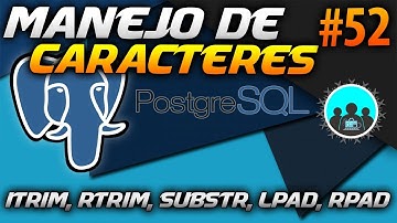 Cómo MANEJAR CARACTERES con LTRIM, RTRIM, SUBSTR, LPAD Y RPAD | Curso de PostgreSQL #52
