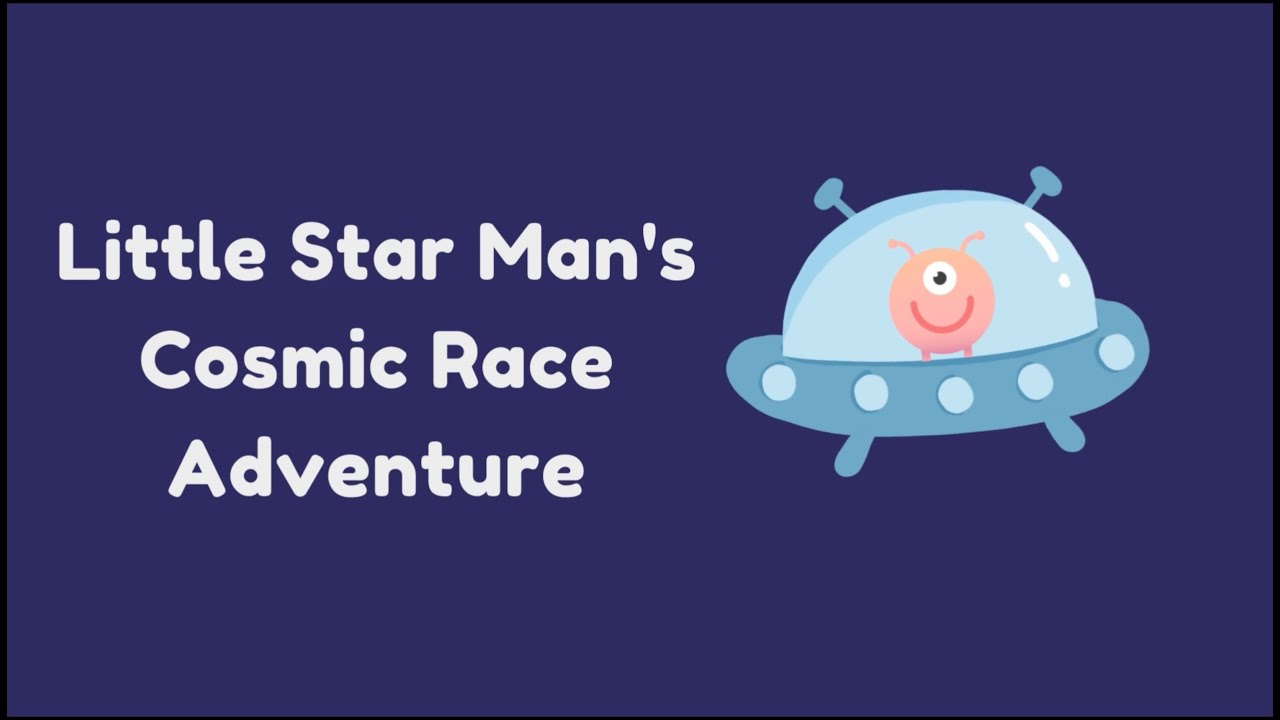 Little Star Man's Cosmic Race Adventure - Zooming Through the Stars ...
