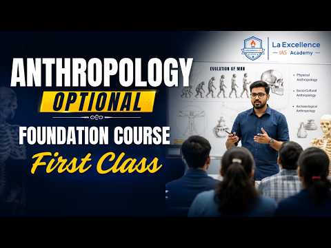 Anthropology Optional Foundation Course First Class | Mana La Excellence