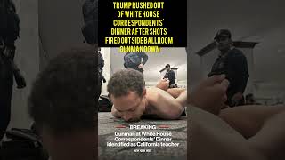 Trump rushed out of White House Correspondents' Dinner after shots fired outside ballroom.