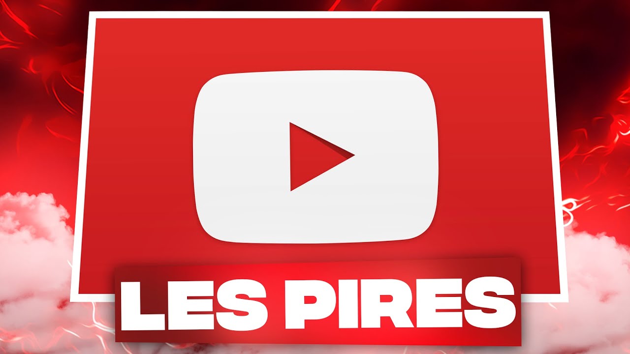 LES PIRES YOUTUBERS DE LA PLATEFORME
