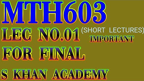 MTH603 SHORT LECTURE 1 FOR FINAL Newton