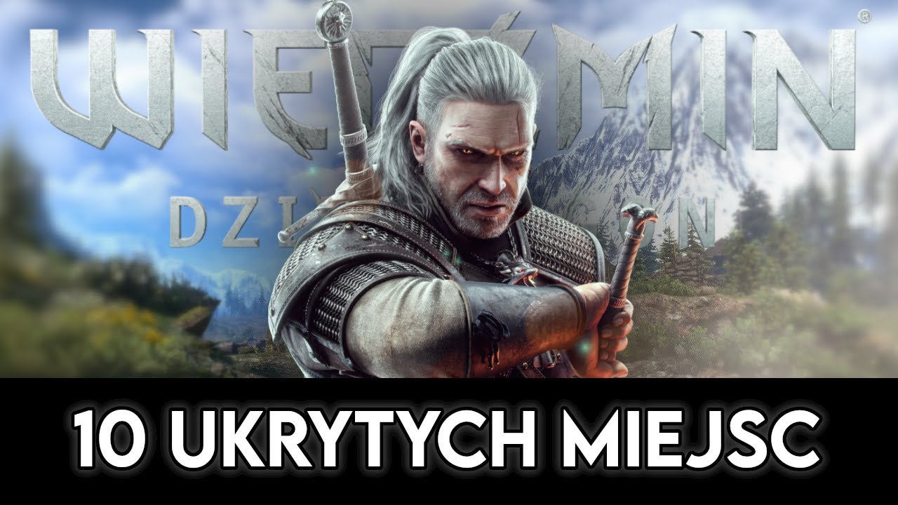 KOLEJNE 10 UKRYTYCH MIEJSC w WIEDŹMINIE 3: DZIKI GON