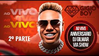GIGIO BOY NO ANIVERSARIO DO DJ GILMAR - PARTE 2 VIA SHOW ⭐💎🥇🏆