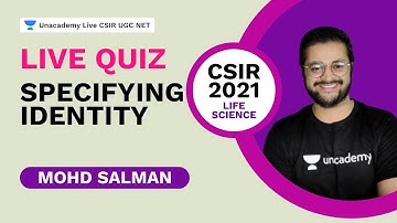 LIVE QUIZ | Specifying Identity| CSIR 2021 |Life Science| Mohd. Salman| Unacademy Live