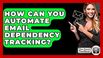 How Can You Automate Email Dependency Tracking? - TheEmailToolbox.com