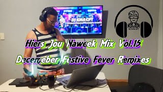 DJ KMA CPT - Hiers Jou Naweek Mix Vol.15 2024 [Decemeber Festive Fever Remixes] Nat Kap Tyd Baba