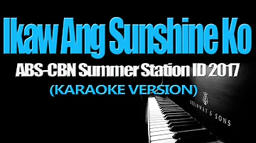 IKAW ANG SUNSHINE KO - ABS-CBN Summer Station ID 2017 (KARAOKE VERSION)
