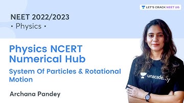 Physics NCERT Numerical Hub | System of Particles & Rotational Motion | NEET 2022 | Archana Pandey