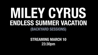 Miley Cyrus - Endless Summer Vacation (Backyard Sessions) | March 10 | DisneyPlus Hotstar