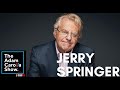 Jerry Springer - The Adam Carolla Show