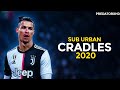 Cristiano Ronaldo - Cradles - Sub Urban - Skills & Goals - 2020