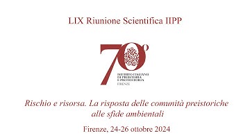 8 - LIX RS IIPP | Sessione VI - Dati bio-ambientali e manufatti per la ricostruzione dei cambiamenti
