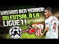 WISSAM BEN YEDDER : Du Futsal à La LIGUE 1 !