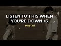 YUNG KAI Listen To This When You Re Down Lyrics YUNG KAI Listen To This When You Re Down Lyrics