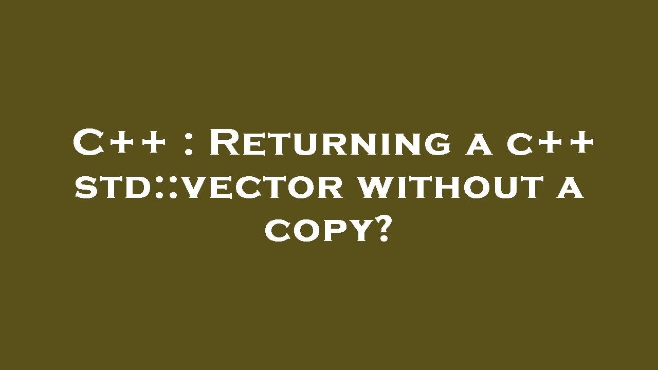 C++ : Returning a c++ std::vector without a copy? - YouTube
