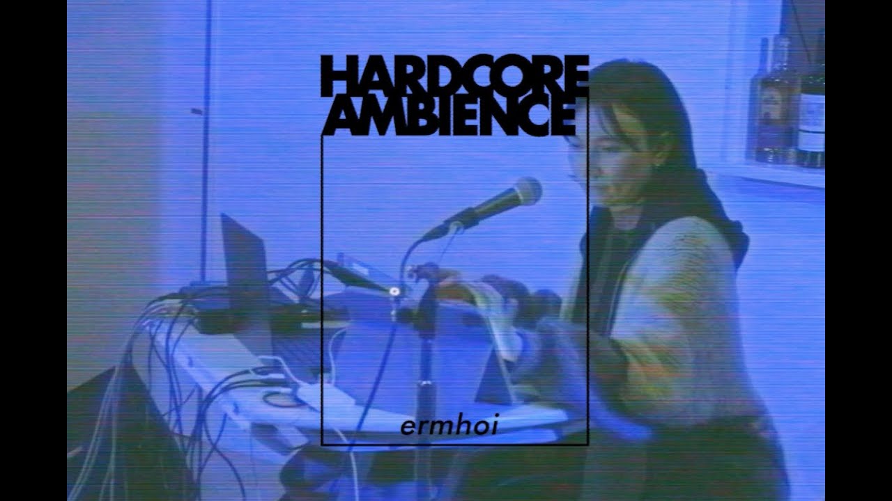HARDCORE AMBIENCE #15 -1【LIVE】- ermhoi at POLARIS