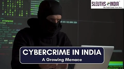 Cybercrime In India - Contact Sleuths Today!
