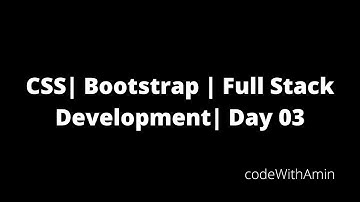 CSS | Bootstrap | Full Stack Development  | Day 03