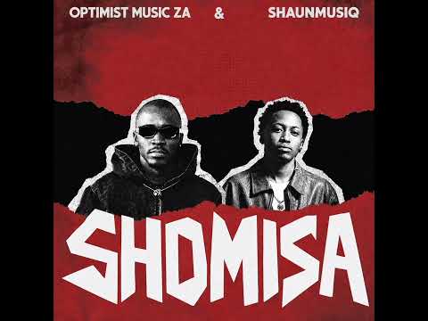 Optimist Music ZA & Shaunmusiq-SHOMISA(Official Audio)