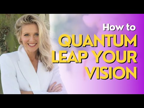 How to Quantum Leap Your Vision and Manifest Your Soul's Desire - YouTube