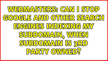 Can I stop Google and other search engines indexing my subdomain, when subdomain is 3rd party...