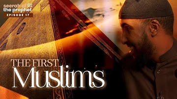#17: The First Muslims || Seerah of Prophet Muhammad ﷺ || Ustadh Abdulrahman Hassan #amau #4k