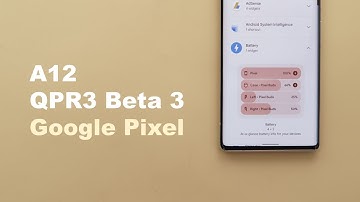 Android 12.1 QPR3 Beta 3 - New Features & Changes