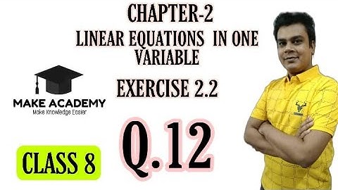class 8 exercise 2.2 question number 12||chapter 2 linear equations in one variable||make academy