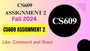 CS609 Assignment 2 100% Correct Solution 2024 | CS609 Assignment 2