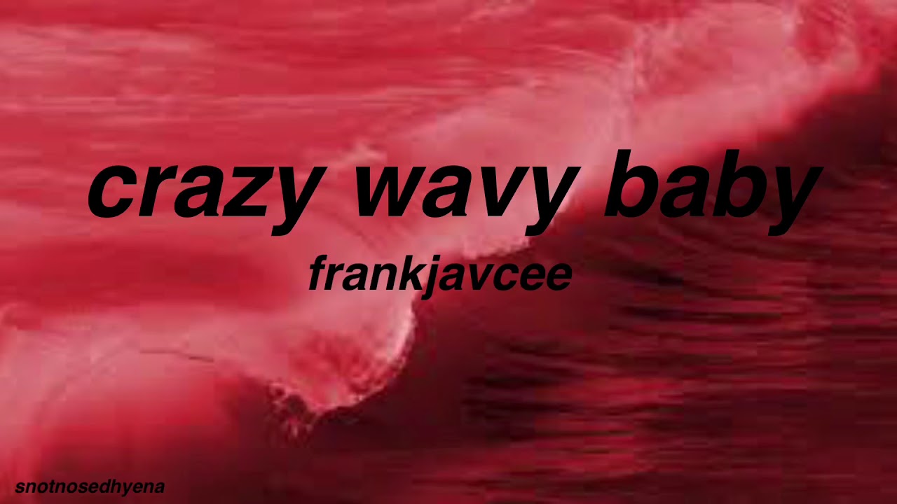 FrankJavCee - Crazy Wavy Baby (Lyrics)