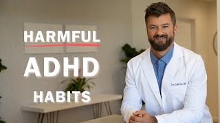 3 Harmful Habits For ADHD