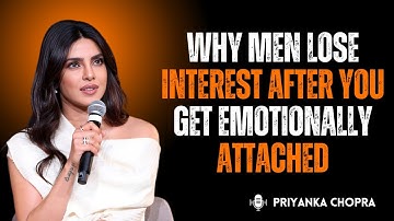 Why Men Lose Interest After You Get Emotionally Attached 💔🧠 | Priyanka Chopra Truth Bomb 👑🔥