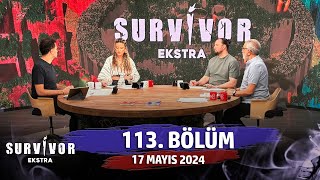 Survivor Ekstra 113 Bölüm 17 Mayıs 2024 