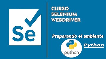 🔵Curso Selenium webdriver | Preparando el ambiente  | Python Parte #2 🔵
