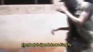 EVERYBODY IN UGANDA KNOWS KUNG FU