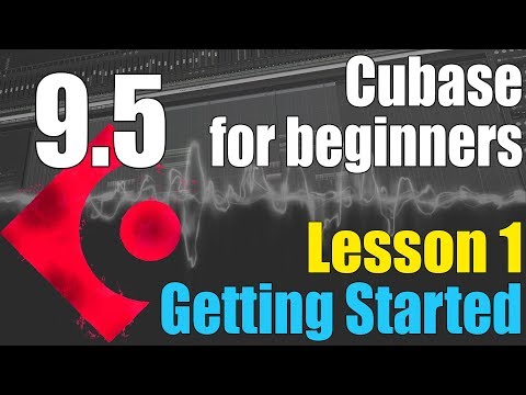 Cubase 9.5 Ultimate Beginners Tutorial : Lesson 1 - Getting Started