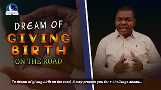 Dream Of Giving Birth On The Road - Find Out The Biblical Meaning